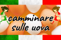CAMMINARE SULLE UOVA - Expressão idiomática italiana